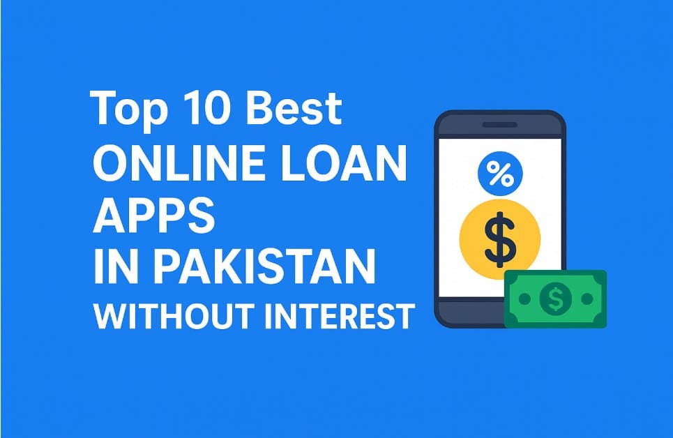 Top 10 Best Online Loan apps in Pakistan Without Interest (2026 ...